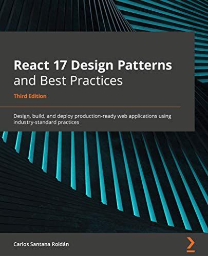 React 17 Design Patterns And Best Practices - Third Edition