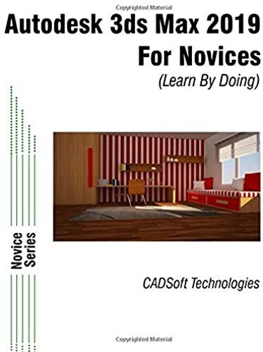 Autodesk 3ds Max 2019 For Novices (Learn By Doing)