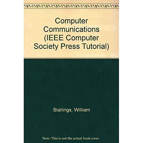 Computer Communications : Architectures, Protocols, And Standards: Ieee Computer Society Press Tutorial