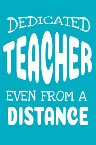 Dedicated Teacher: Notebook Or Journal For Teacher: Distance Learning: Teacher Appreciation