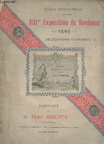 Société Philomathique : Xiiime Exposition De Bordeaux, 1895, Délégations Ouvrières - Rapport De Victor Breton