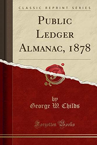 Childs, G: Public Ledger Almanac, 1878 (Classic Reprint)