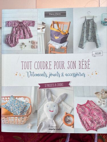 Tout Coudre Pour Son Bébé Vêtements Jouets Et Accessoires 