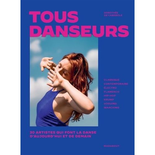 Tous Danseurs - 30 Artistes Qui Font La Danse D'aujourd'hui Et De Demain