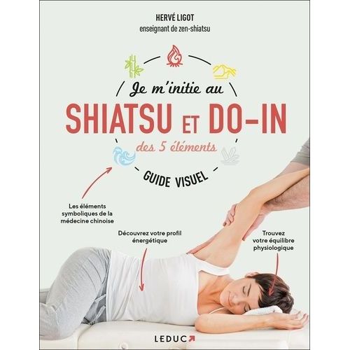 Je M'initie Au Shiatsu Et Au Do-In Des 5 Éléments - Guide Visuel