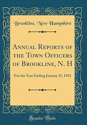 Annual Reports Of The Town Officers Of Brookline, N. H: For The Year Ending January 31, 1932 (Classic Reprint)