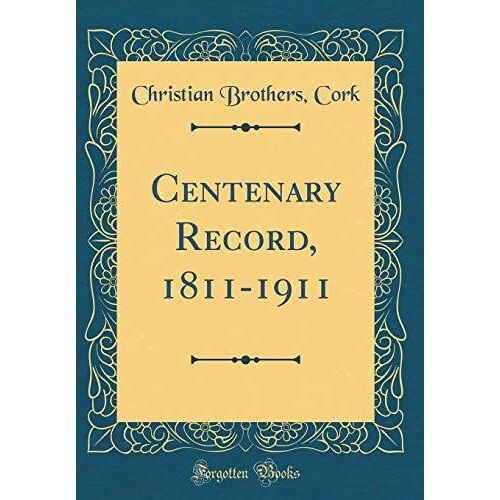 Centenary Record, 1811-1911 (Classic Reprint)