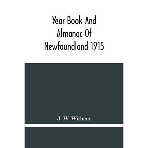 Year Book And Almanac Of Newfoundland 1915; Containing A Calendar And Nautical Intelligence For The Year