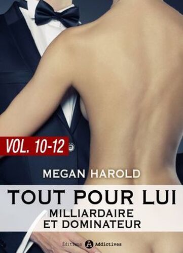 Tout Pour Lui (Milliardaire Et Dominateur) - Vol. 10-12