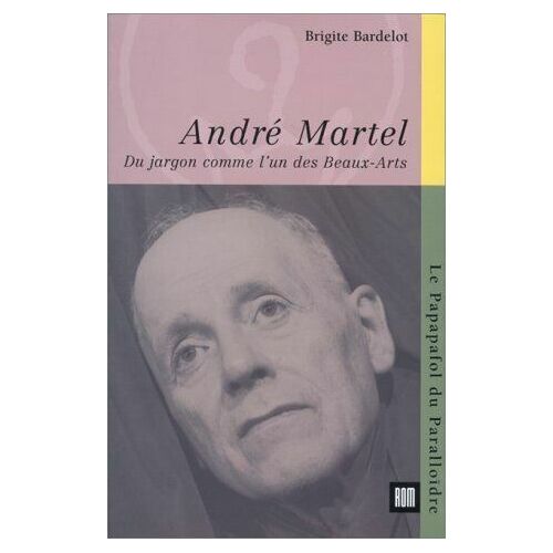 André Martel: Du Jargon Comme L'un Des Beaux-Arts