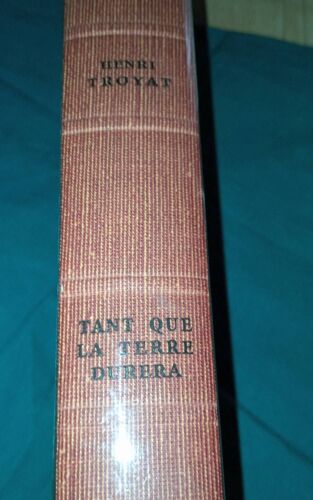 Tant Que La Terre Durera. Henri Troyat