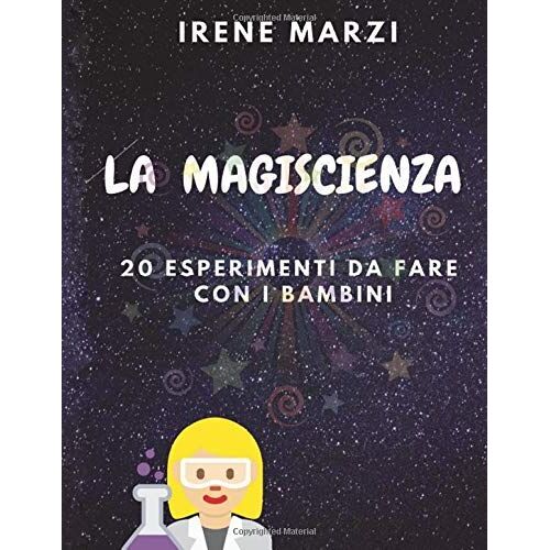 La Magiscienza: 20 Esperimenti Da Realizzare Con I Bambini