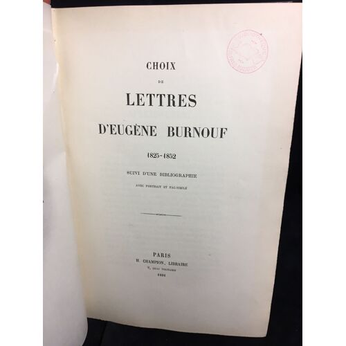 Choix De Lettres D'eugène Burnouf, 1825-1852, Suivi D'une Bibliographie