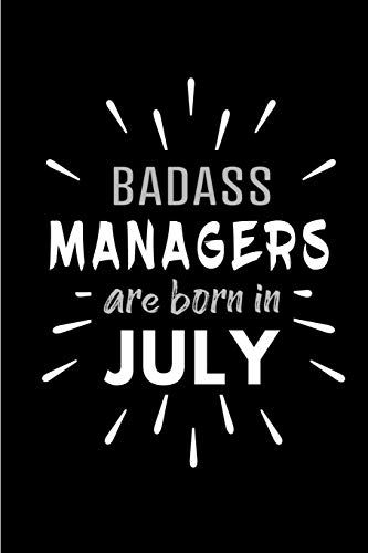 Badass Managers Are Born In July: Blank Lined Funny Management Journal Notebooks Diary As Birthday, Welcome, Farewell, Appreciation, Thank You, ... ( Alternative To B-Day Present Card )