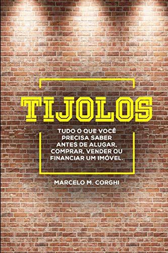 Tijolos: Tudo O Que Você Precisa Saber Antes De Alugar, Comprar, Vender Ou Financiar Um Imóvel