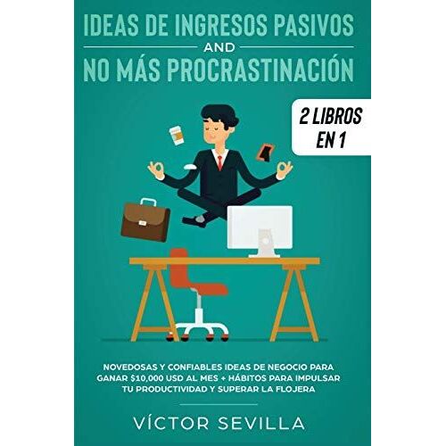 Ideas De Ingresos Pasivos Y No Más Procrastinación 2 Libros En 1