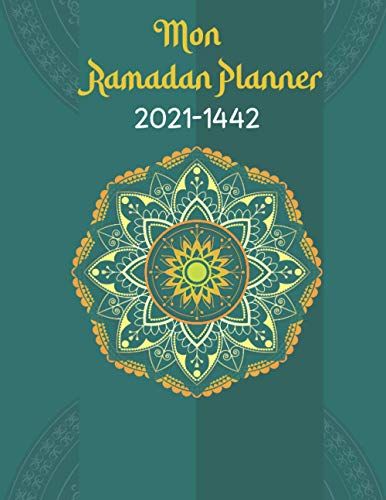 Ramadan Planner 2021-1442: Organiser Chaque Jour De Ramadan De Manière Optimale Ii Journal De Ramadan Pour Suivre Votre Prière, Dua, Coran, Et Gratitude