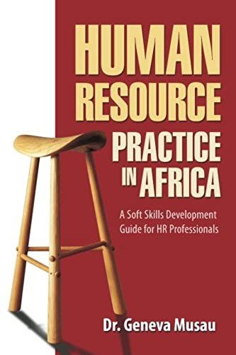 Human Resource Practice In Africa: A Soft Skills Development Guide For Hr Professionals: Volume 1