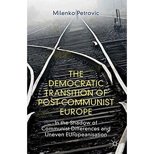 The Democratic Transition Of Post-Communist Europe