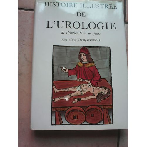 Histoire Illustrée De L'urologie De L'antiquité À Nos Jours