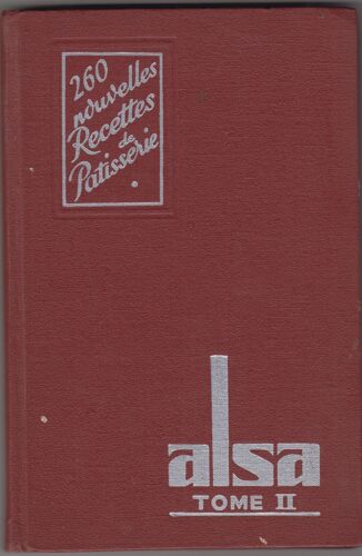260 Nouvelles Recettes De Pâtisserie Les Bonnes Recettes Alsa Tome 2