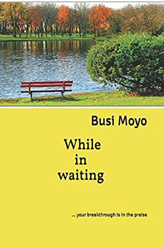 While In Waiting: ... Your Breakthrough Is In The Praise