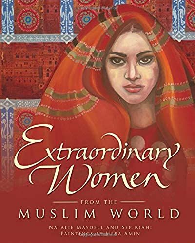 Extraordinary Women From The Muslim World