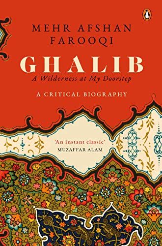 Ghalib: A Wilderness At My Doorstep