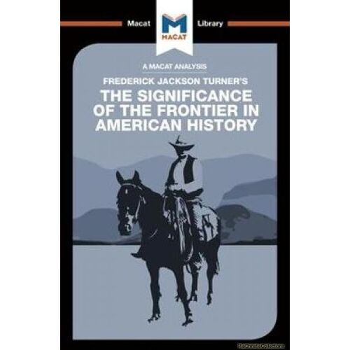 An Analysis Of Frederick Jackson Turner's The Significance Of The Frontier In American History