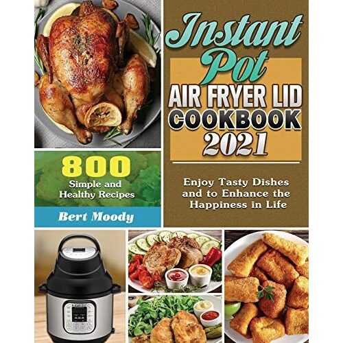 Instant Pot Air Fryer Lid Cookbook 2021