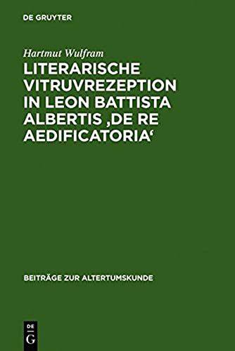 Literarische Vitruvrezeption In Leon Battista Albertis 'de Re Aedificatoria'