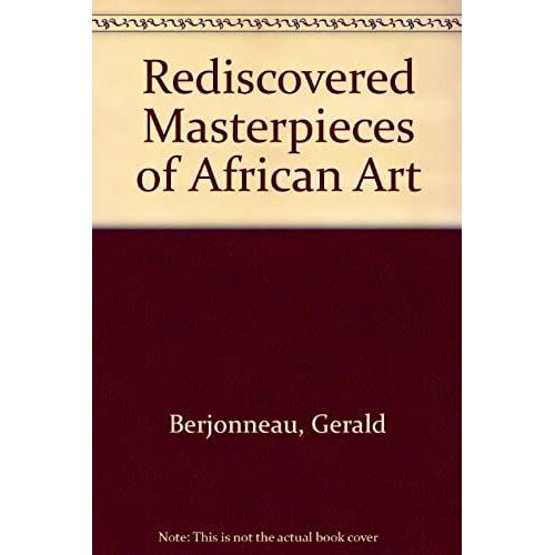 Rediscovered Masterpieces Of African Art