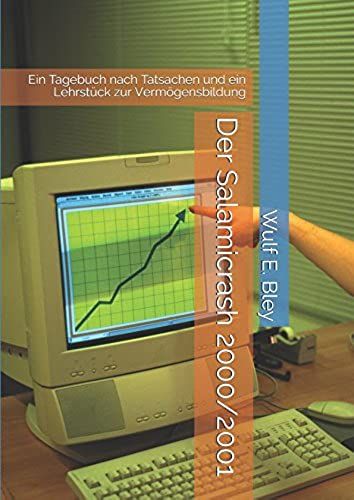 Der Salamicrash 2000/2001: Ein Tagebuch Nach Tatsachen Und Ein Lehrstück Zur Vermögensbildung