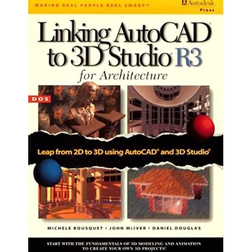 Linking Autocad To 3d Studio R3: For Architecture