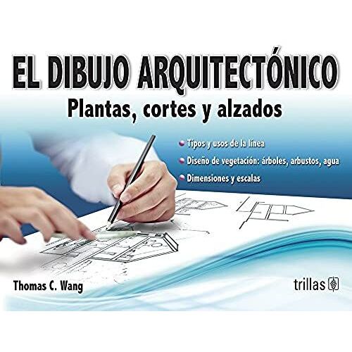 El Dibujo Arquitectónico / Architectural Drawing: Plantas, Cortes Y Alzados / Plant And Section Drawing
