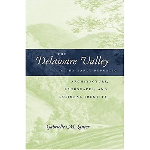 The Delaware Valley In The Early Republic