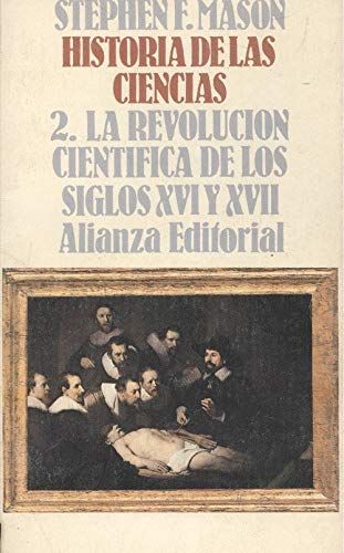 Historia De Las Ciencias Ii. La Revolucion Cientifica De Los S.Xvi