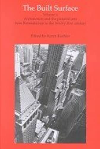 The Built Surface: Architecture And The Visual Arts From Romanticism To The Millennium V. 2 (Reinterpreting Classicism)