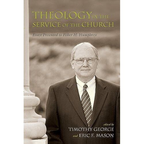 Theology In The Service Of The Church: Essays Presented To Fisher H.Humphreys (Baptist Series)