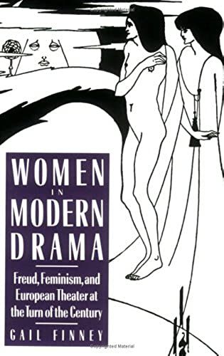 Women In Modern Drama: Freud, Feminism And European Theater At The Turn Of The Century