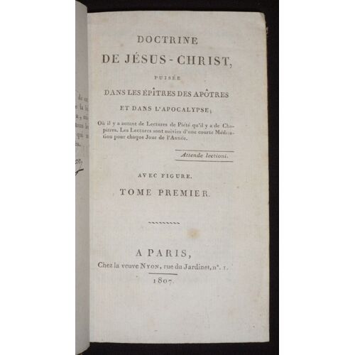 Doctrine De Jésus-Christ, Puisée Dans Les Épîtres Des Apôtres Et Dans L'apocalypse ; Où Il Y A Autant De Lectures De Piété Qu'il Y A De Chapitres. Les Lectures Sont Suivies D'une Courte Méditation Pour Chaque Jour De L'année (Tome 1)