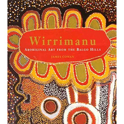 Wirrimanu: Aboriginal Art From The Balgo Hills