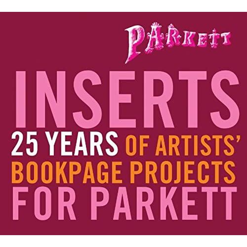 Parkett Inserts: 25 Years Of Artists' Bookpage Projects For Parkett
