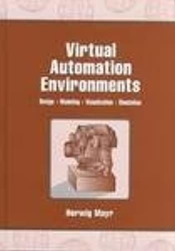Virtual Automation Environments: Design, Modeling, Visualization, Simulation (Mathematical Methods In Technology)