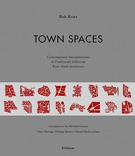 Town Spaces: Contemporary Interpretations In Traditional Urbanism