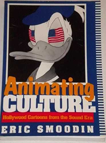 Animating Culture: Hollywood Cartoons From The Sound Era