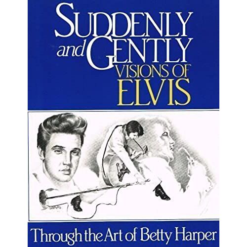Suddenly And Gently: Visions Of Elvis