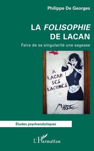 La Folisophie De Lacan - Faire De Sa Singularité Une Sagesse