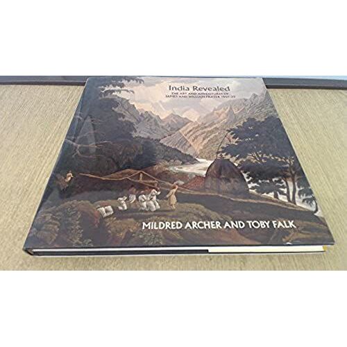 India Revealed: Art And Adventures Of James And William Fraser, 1815-26