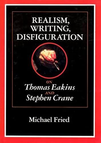 Realism, Writing, Disfiguration: On Thomas Eakins And Stephen Crane